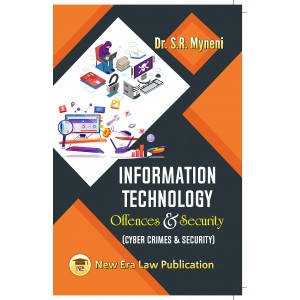Information Technology Offences & Security (Cyber Crimes & Security) by Dr. S. R. Myneni | New Era Law Publication